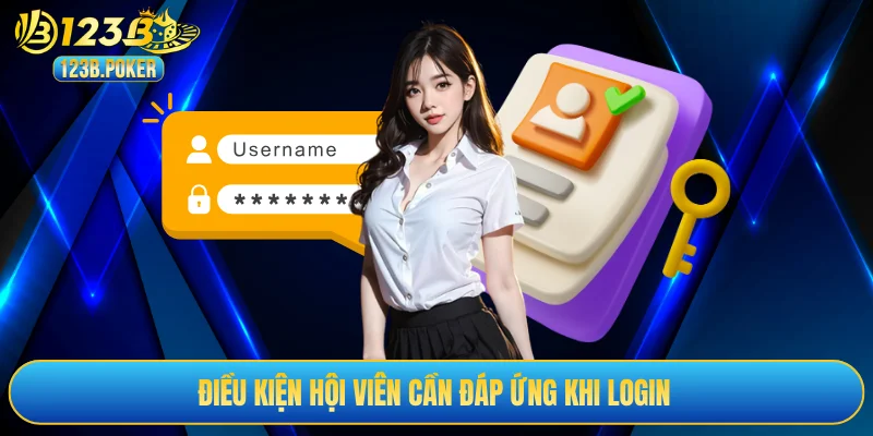Điều kiện hội viên cần đáp ứng khi login 